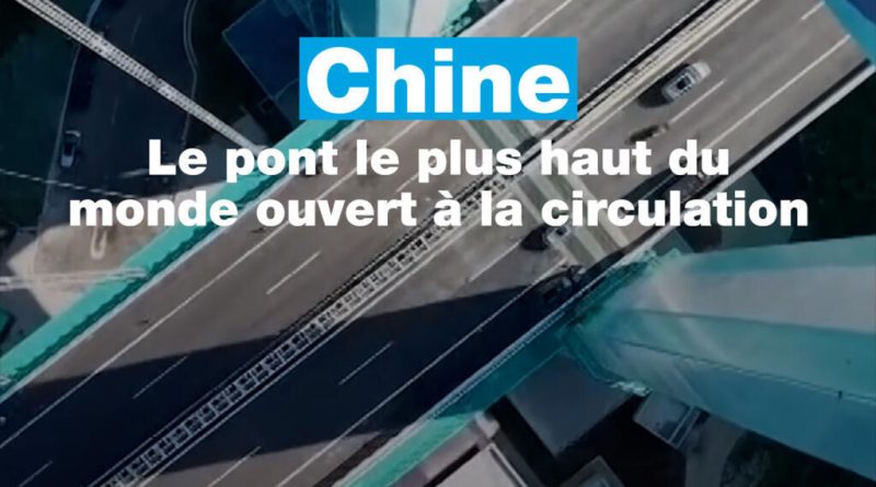 Chine : le pont le plus haut du monde ouvert à la circulation